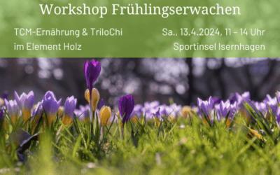 Workshop: Frühlingserwachen | TCM-Ernährung und TriloChi im Element Holz
